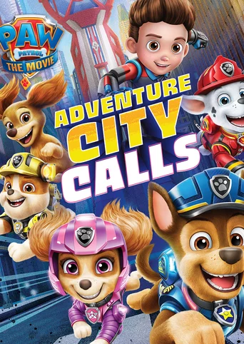 Paw Patrol the Movie: Adventure City Calls