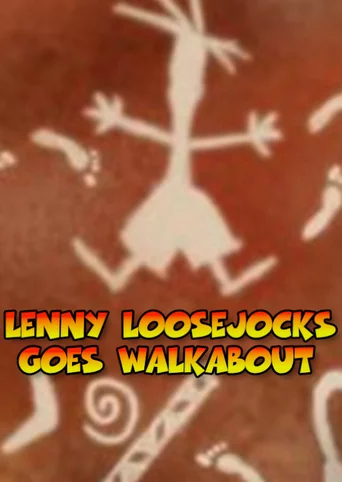 Lenny Loosejocks Goes Walkabout