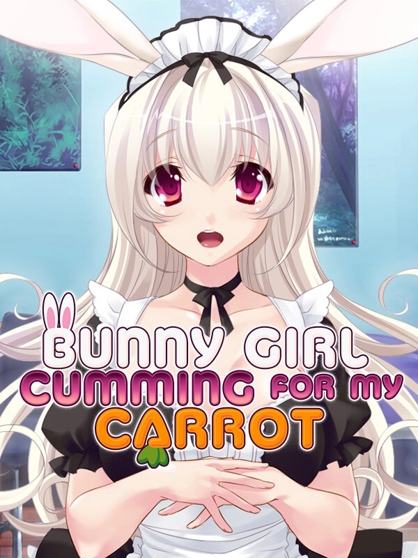 Bunny Girl Cumming for My Carrot