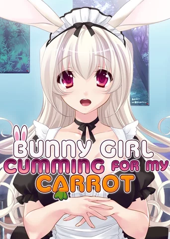 Bunny Girl Cumming for My Carrot