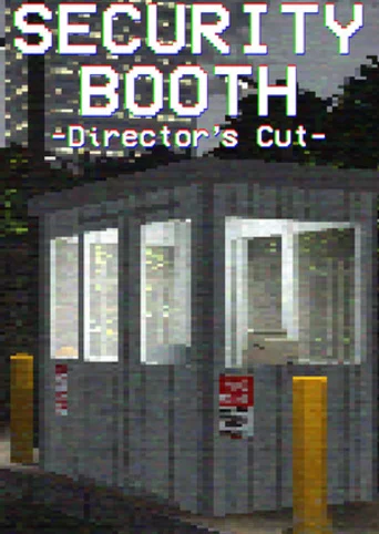 Security Booth: Director's Cut