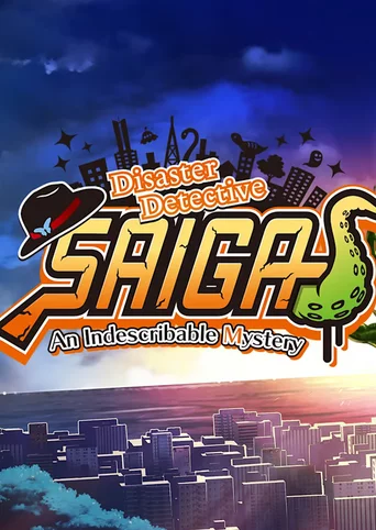 Disaster Detective Saiga: An Indescribable Mystery