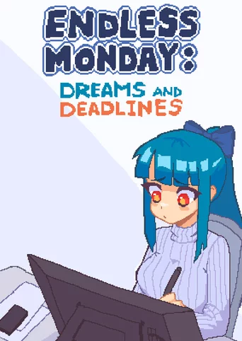 Endless Monday: Dreams and Deadlines