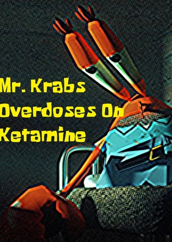 Mr. Krabs Overdoses on Ketamine