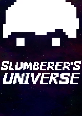Slumberer's Universe