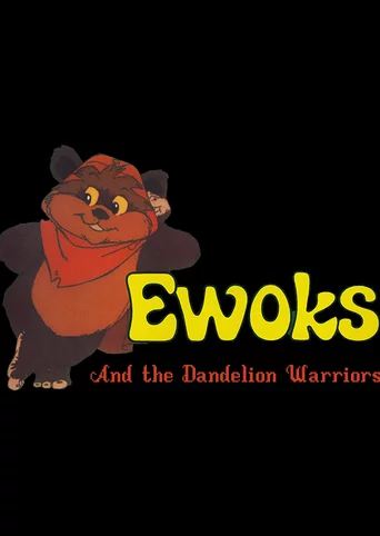 Ewoks and the Dandelion Warriors