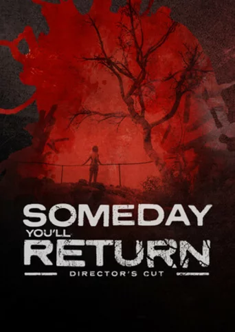 Someday You'll Return: Director's Cut