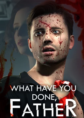 What Have You Done, Father?