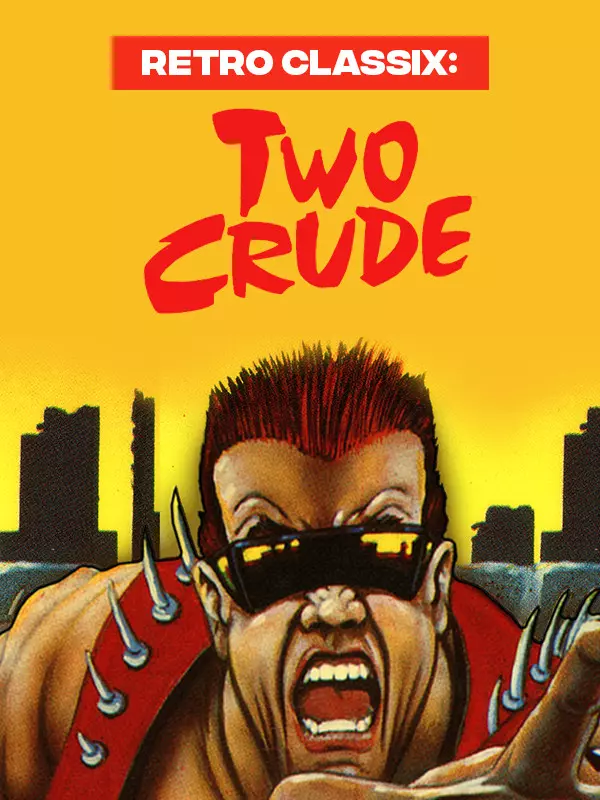 Retro Classix: Two Crude