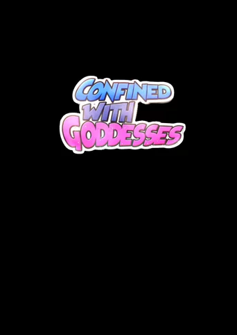 Confined with Goddesses